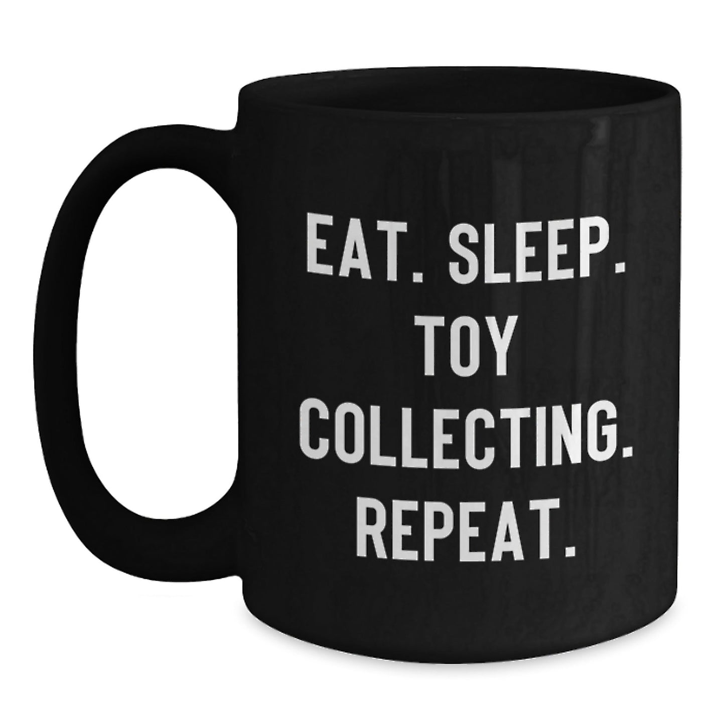 Toy Collecting Gifts for Men, Funny Ceramic Black Coffee Mug, Eat. Sleep. Toy Collecting. Repeat., Gifts from Family to Friends - Victory Thru Vision