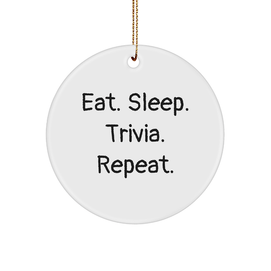 Trivia Lovers Gift, Eat. Sleep. Trivia. Repeat. Circle Ornament for Friends, Family, Coworkers, and Men, White Color, Perfect for Christmas - Victory Thru Vision