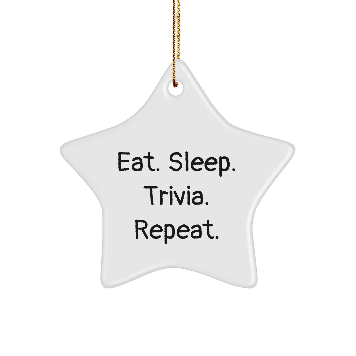 Trivia Star Ornament, Gifts from Friends, Eat. Sleep. Trivia. Repeat., White Star Shaped, Perfect for Trivia Lovers, Christmas Unique Gifts for Him or Her - Victory Thru Vision