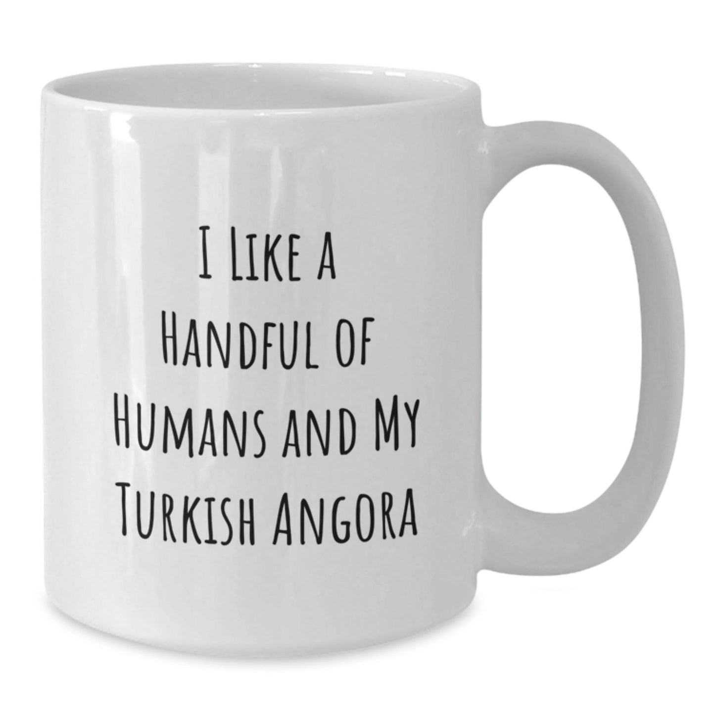 Turkish Angora Cat Lover's Funny Gift, I Like A Handful Of Humans And My Turkish Angora, White Coffee Mug for Graduation, Gifts from Friends to Family - Victory Thru Vision