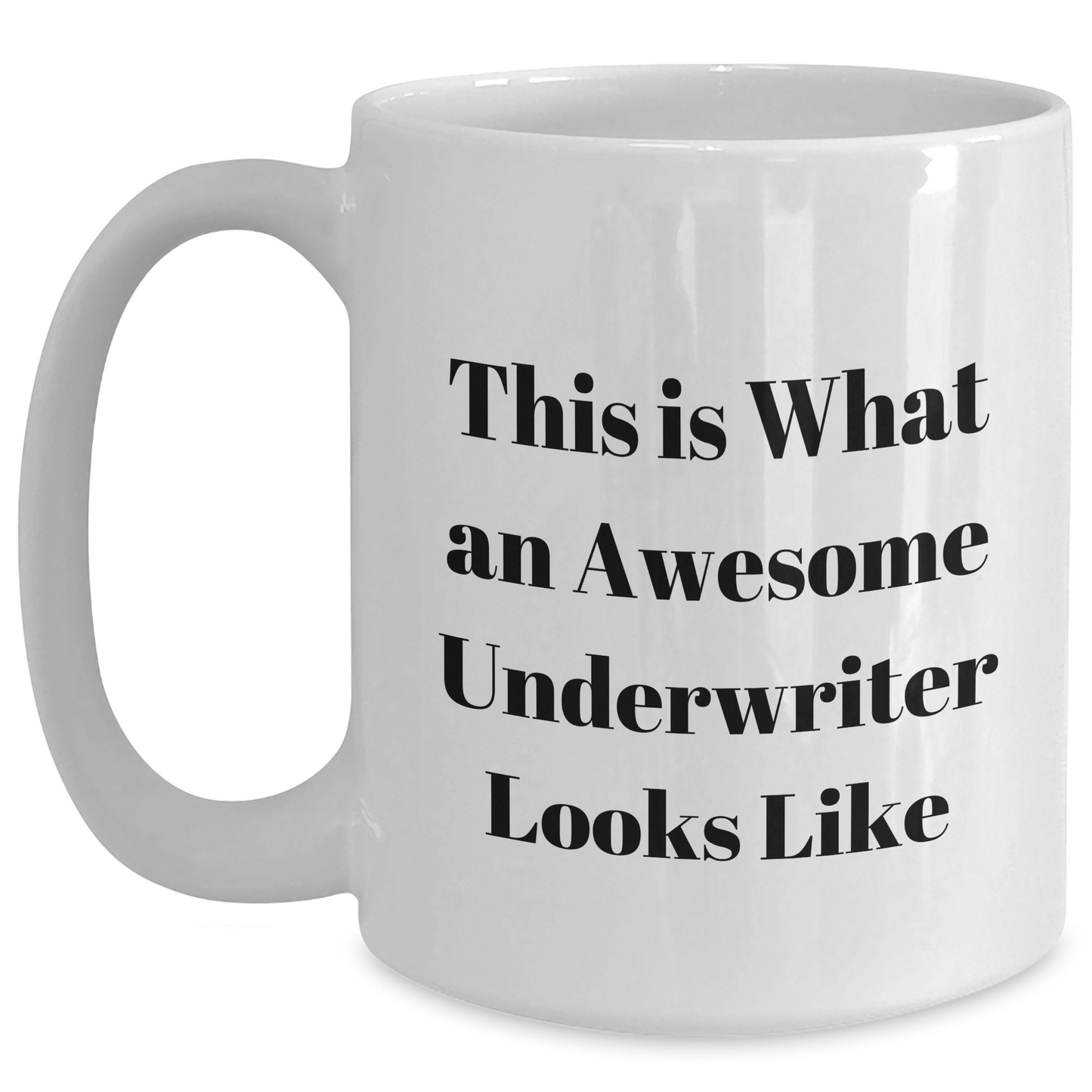 Underwriter Gifts, Funny Quote White Coffee Mug, Father's Day Unique Gifts from Men to Underwriters, 11oz or 15oz Capacity, Ceramic, Microwave and Dishwasher Safe - Victory Thru Vision