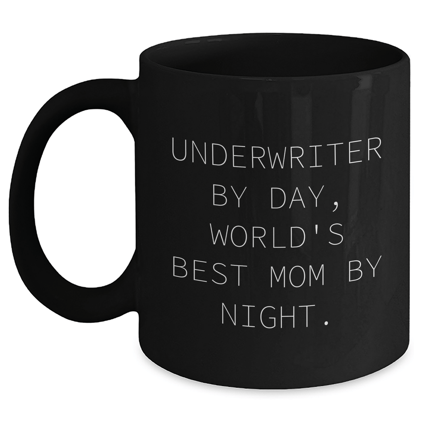 Underwriter Humor Gifts from Men to World's Best Mom By Night Black Coffee Mug - Victory Thru Vision