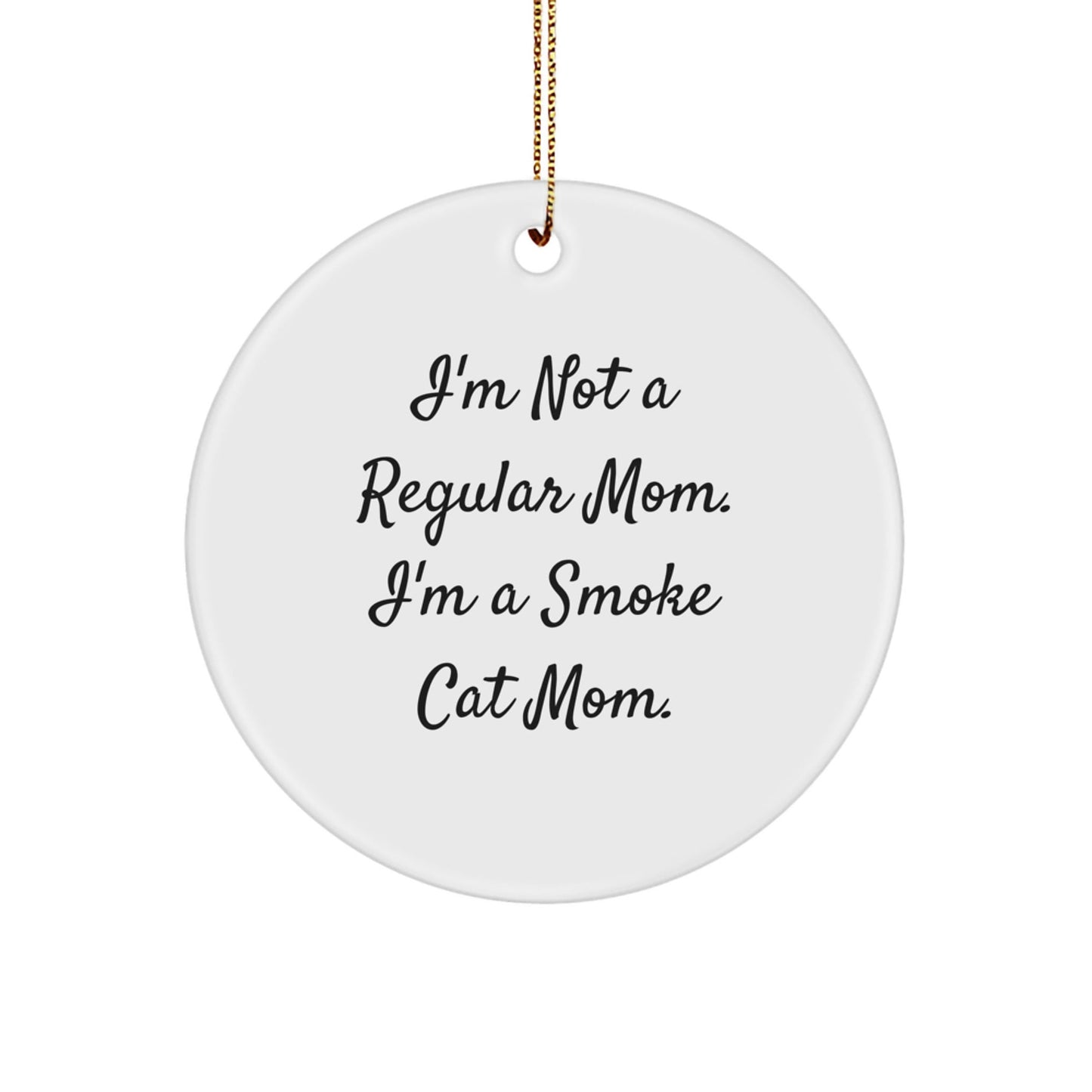 Unique Smoke Cat Mom Gifts from Friends for Smoke Cat Enthusiasts - Funny Circle Ornament, Christmas Decorations - Victory Thru Vision