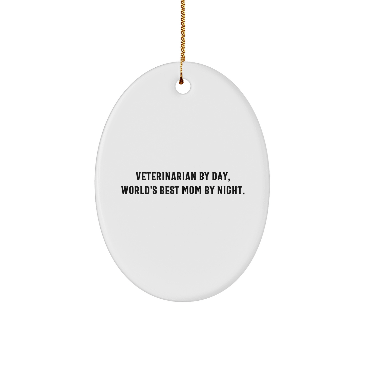 Veterinarian Gifts from Family - Oval Ornament with 'Veterinarian By Day, World's Best Mom By Night.' Quote - Unique Christmas Unique Gift for Veterinarian - Victory Thru Vision