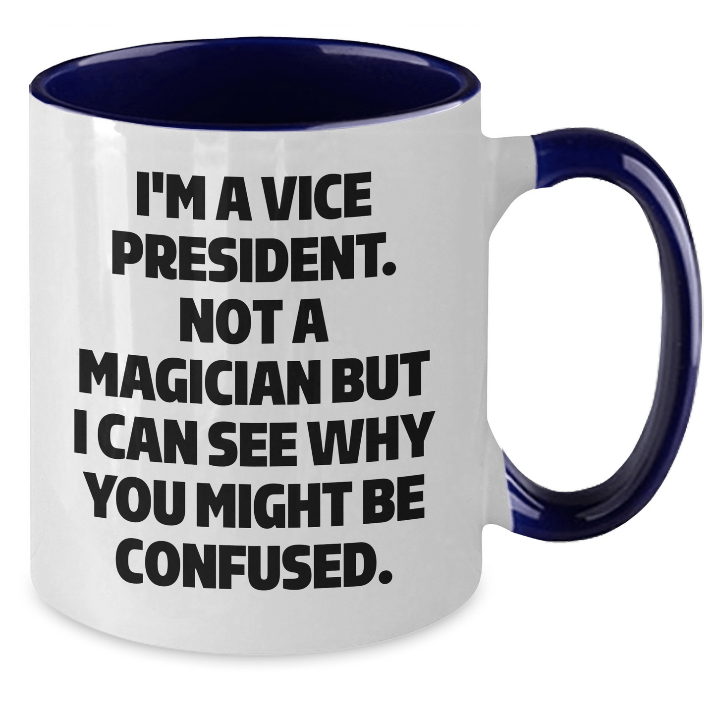 Vice President Gifts, Funny Quote, Two Tone Coffee Mug for Graduation, Gifts from Friends, Gifts for Vice President - Victory Thru Vision