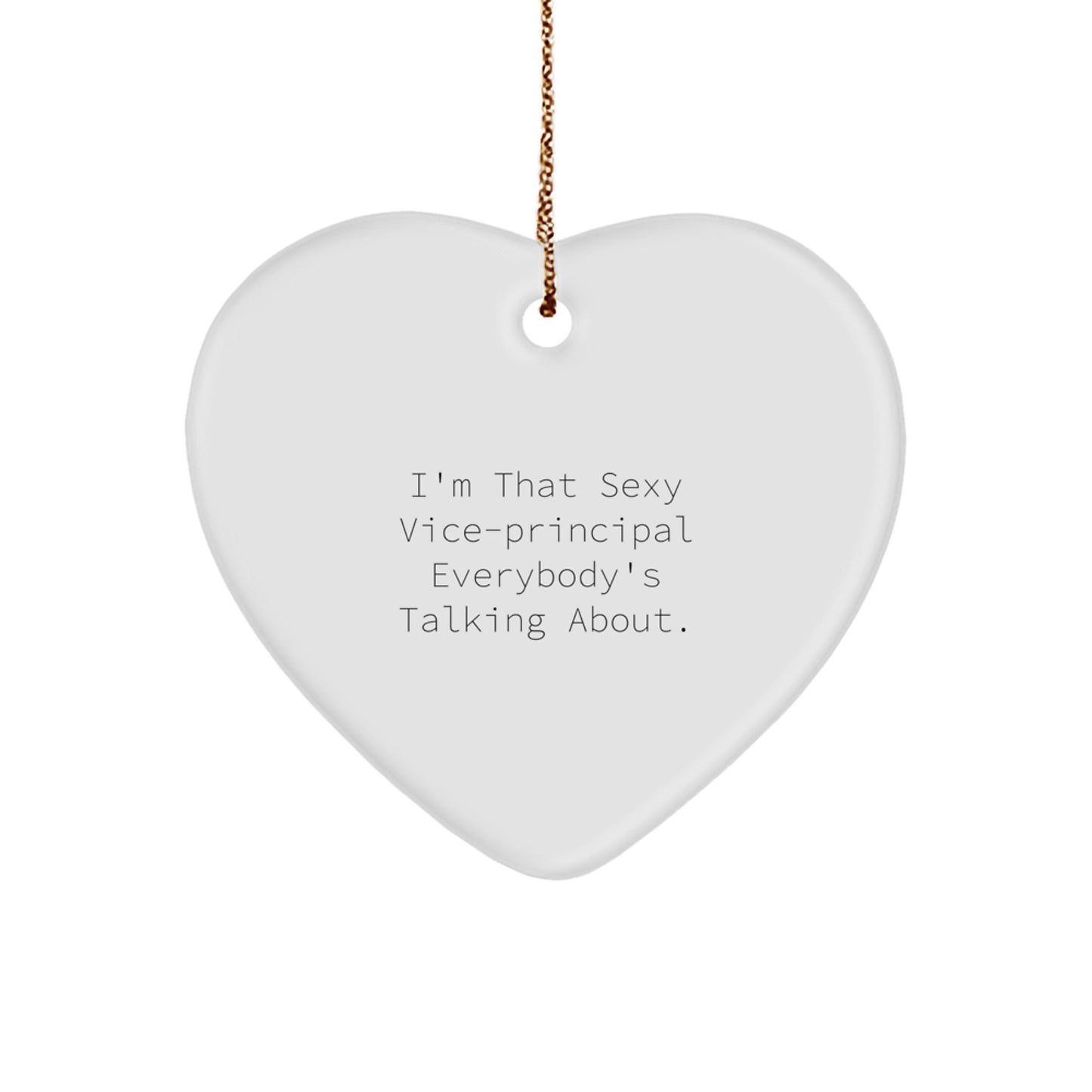 Vice - Principal Gifts, Funny Christmas Ornaments - I'm That Sexy Vice - Principal Everybody's Talking About., Heart Shaped Decorations for Family, Friends, Coworkers - Victory Thru Vision