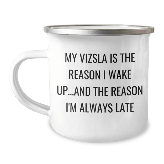 Vizsla Dog Lovers Funny Camping Mug, Gifts from Men to Vizsla Dog Enthusiasts, Gifts for Vizsla Dog Owners on Father's Day, 'My Vizsla Is The Reason I Wake Up...and The Reason I'm Always Late' - Victory Thru Vision