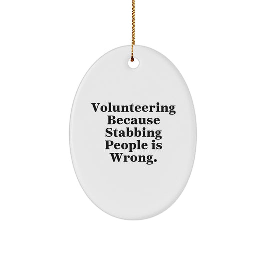 Volunteering Oval Ornament Gifts from Friends for Volunteering Enthusiasts, Funny Quote, Christmas Unique Gifts - Victory Thru Vision