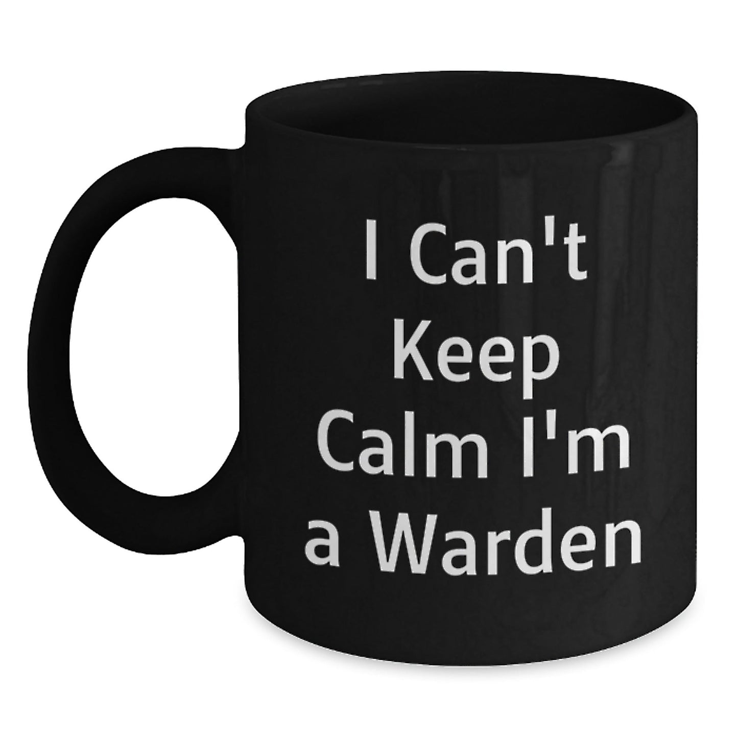 Warden Funny Gifts from Friends for Graduation Unique Black Coffee Mugs - 'I Can't Keep Calm I'm A Warden' Quote, 11oz or 15oz Ceramic Mug, Microwave and Dishwasher Safe - Victory Thru Vision