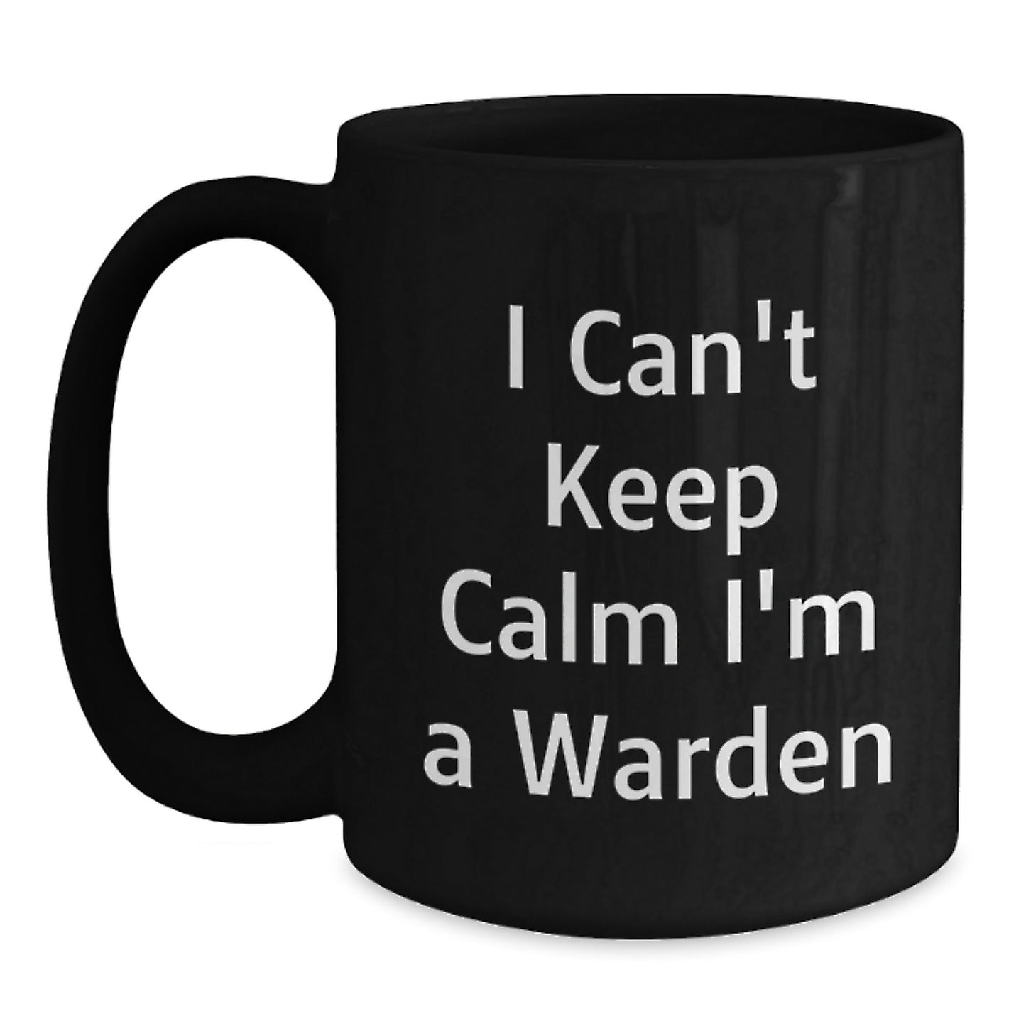 Warden Funny Gifts from Friends for Graduation Unique Black Coffee Mugs - 'I Can't Keep Calm I'm A Warden' Quote, 11oz or 15oz Ceramic Mug, Microwave and Dishwasher Safe - Victory Thru Vision