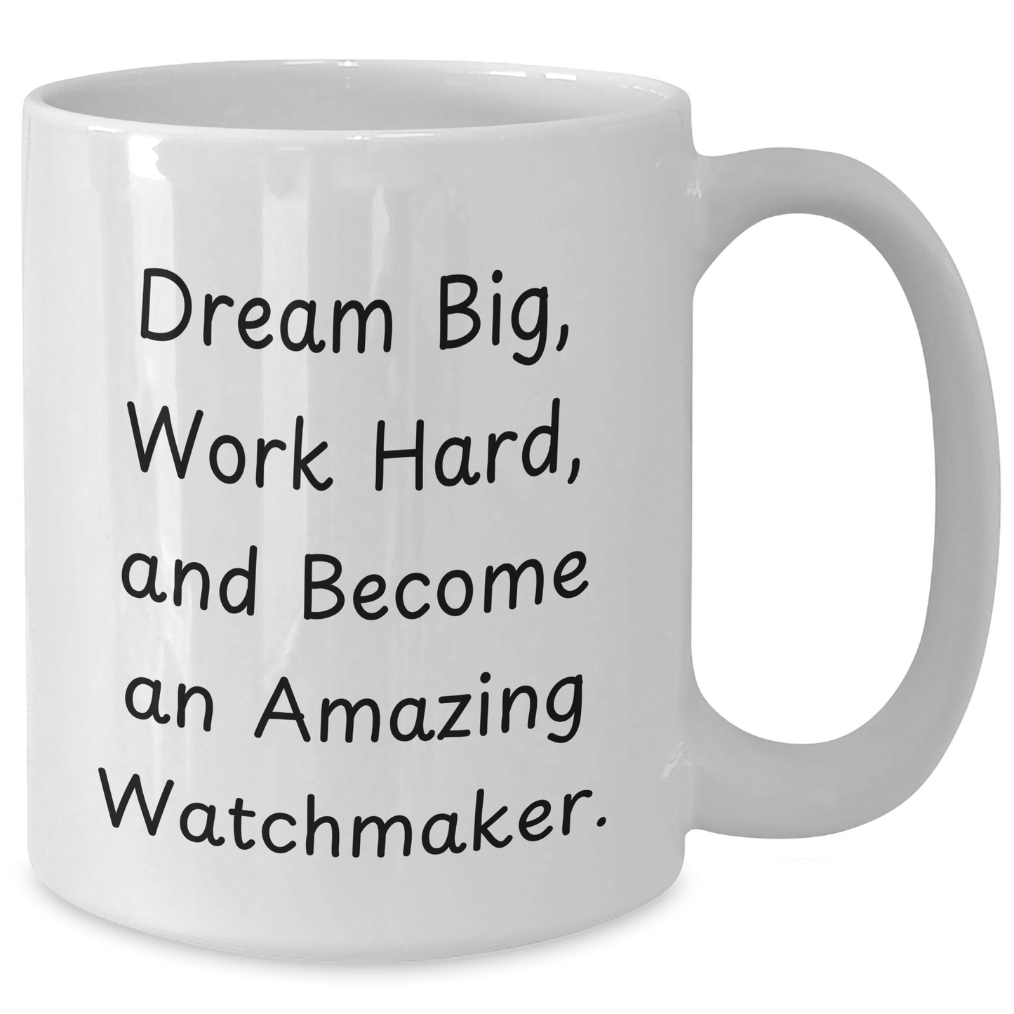 Watchmaker Gift from Friends for Men, White Coffee Mug with Inspirational Quote 'Dream Big, Work Hard, And Become An Amazing Watchmaker.' for Graduation Unique Gifts - Victory Thru Vision