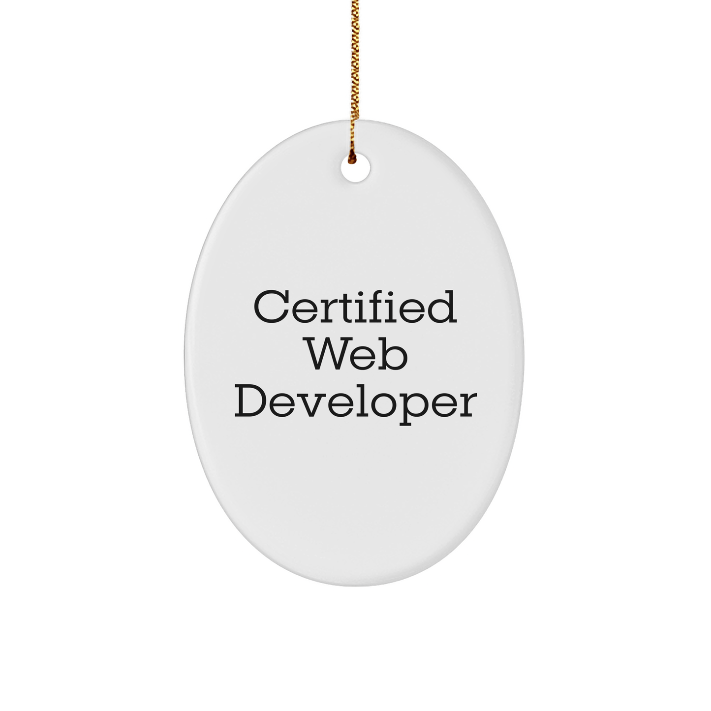 Web Developer Gifts from Family - Funny Quote Oval Ornament, White, Certified Web Developer Christmas Memorable Present for Men, Women, Coworkers, Friends - Victory Thru Vision