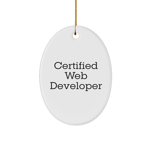 Web Developer Gifts from Family - Funny Quote Oval Ornament, White, Certified Web Developer Christmas Memorable Present for Men, Women, Coworkers, Friends - Victory Thru Vision
