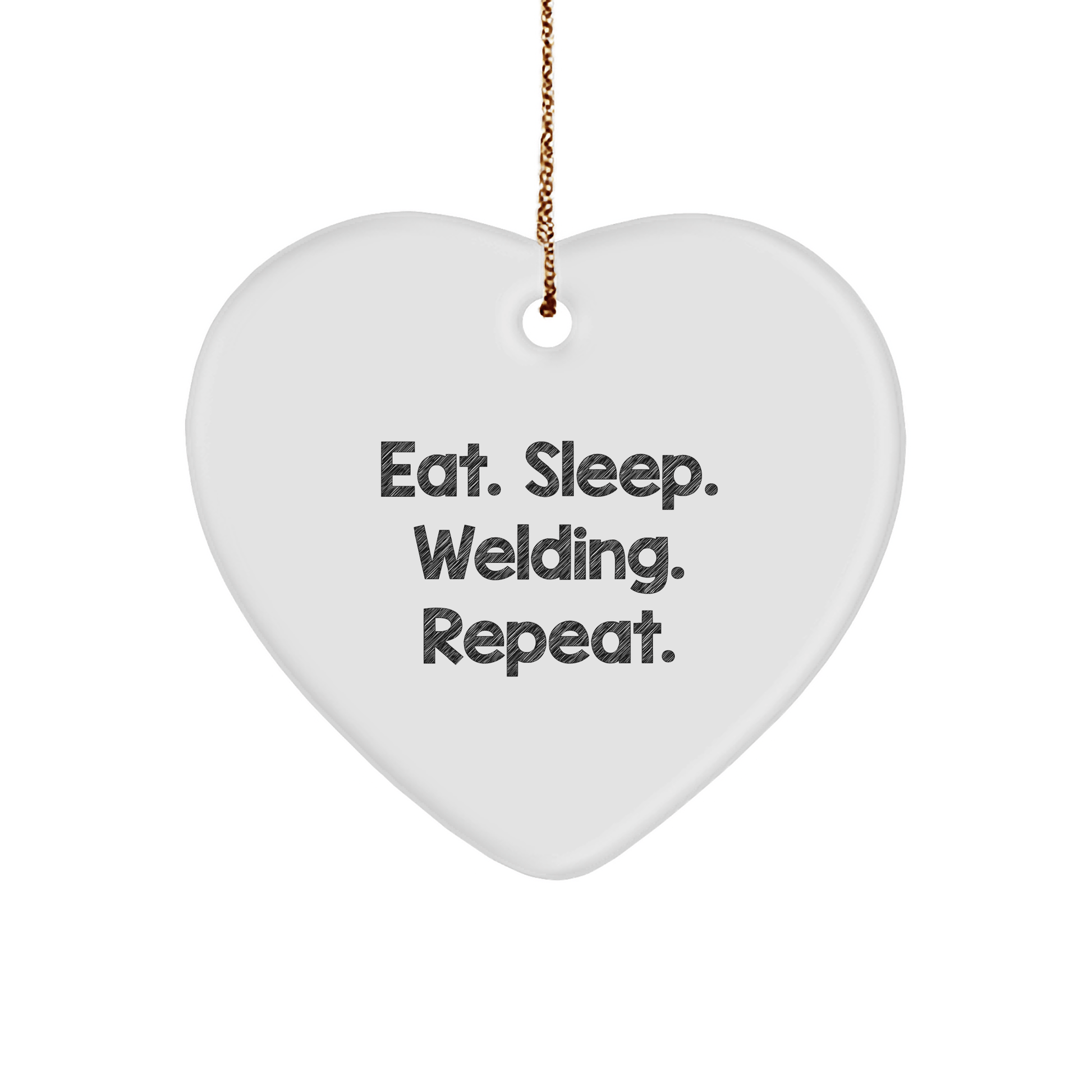 Welding Gifts from Friends - Heart Ornament with Funny Quote Eat. Sleep. Welding. Repeat. for Christmas - Victory Thru Vision