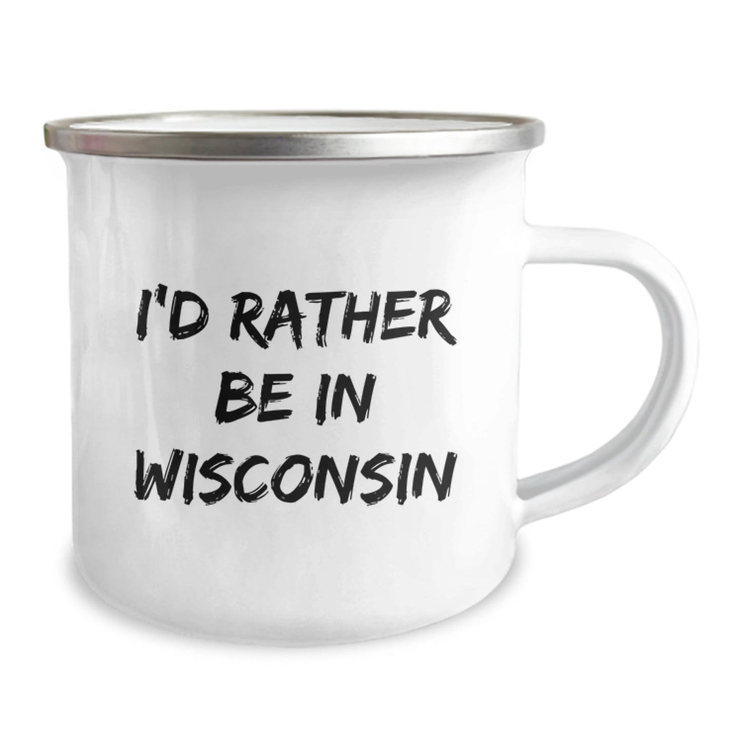 Wisconsin Camping Mug, I'd Rather Be In Wisconsin, Funny Birthday Unique Gift for Friends, Coworkers, Family, Men, Women - Victory Thru Vision