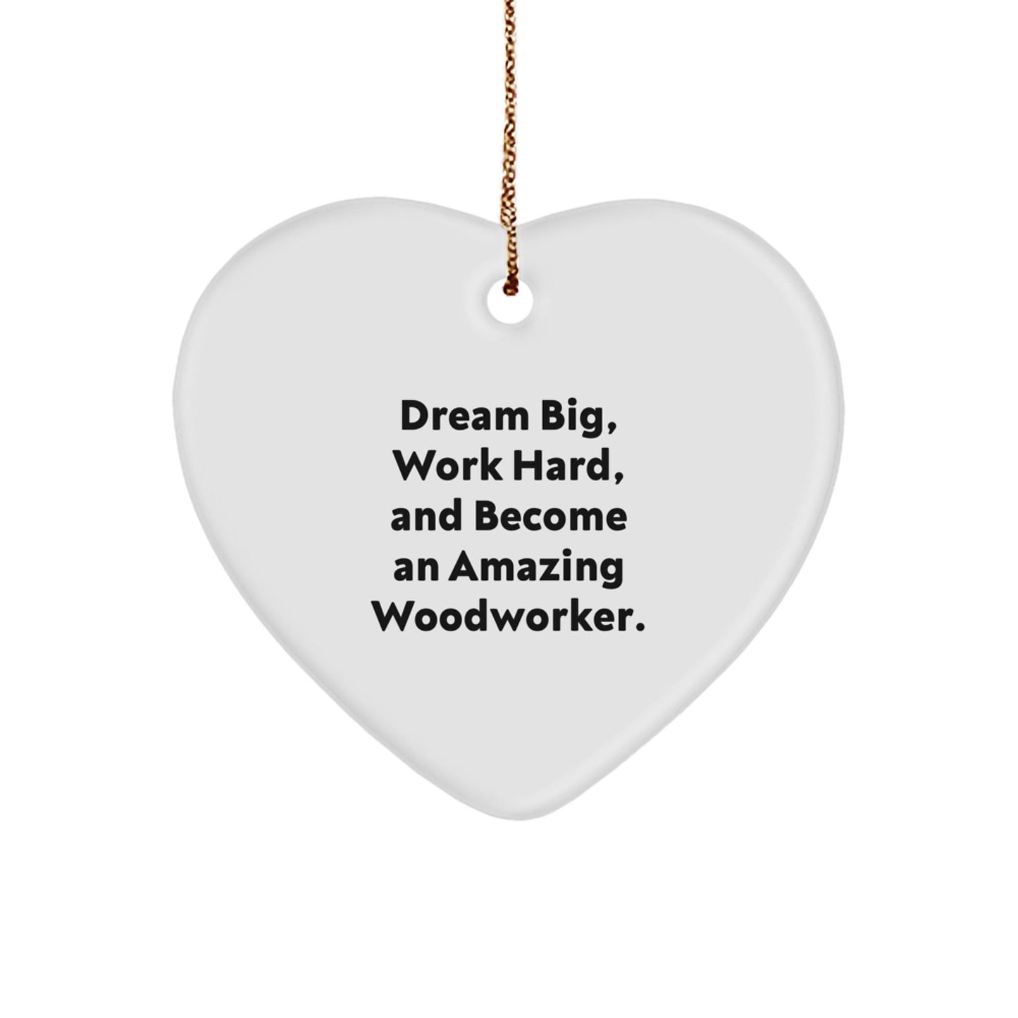 Woodworker Gifts from Friends for Amazing Woodworkers, Heart Ornament with Inspirational Quote, Christmas Decorations - Victory Thru Vision