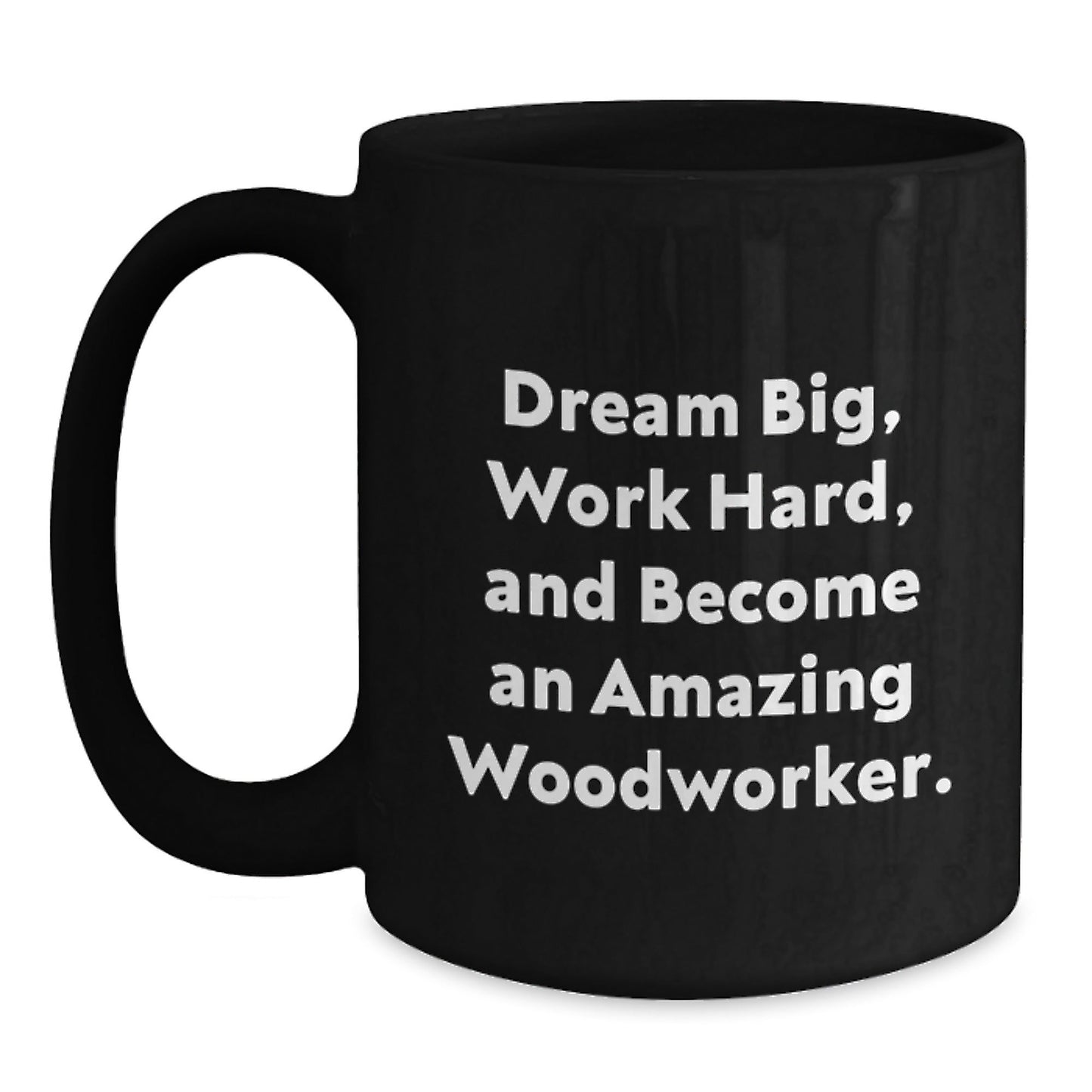 Woodworker Gifts from Friends Graduation Unique Inspirational Mugs - 'Dream Big, Work Hard, And Become An Amazing Woodworker.' - Victory Thru Vision