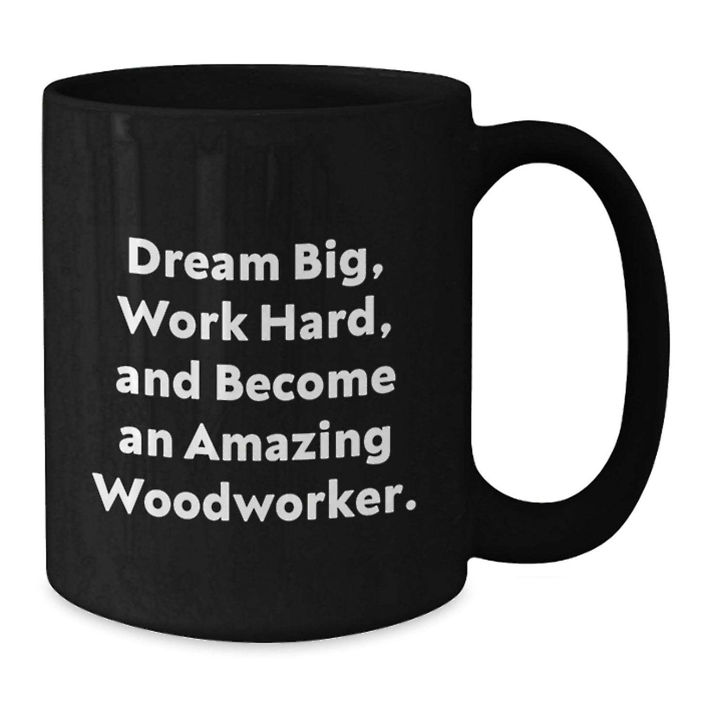 Woodworker Gifts from Friends Graduation Unique Inspirational Mugs - 'Dream Big, Work Hard, And Become An Amazing Woodworker.' - Victory Thru Vision