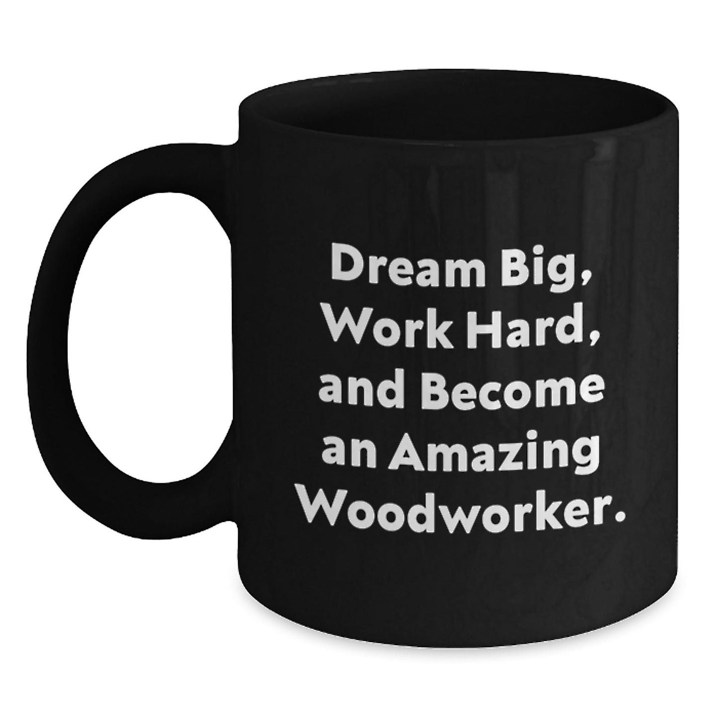 Woodworker Gifts from Friends Graduation Unique Inspirational Mugs - 'Dream Big, Work Hard, And Become An Amazing Woodworker.' - Victory Thru Vision