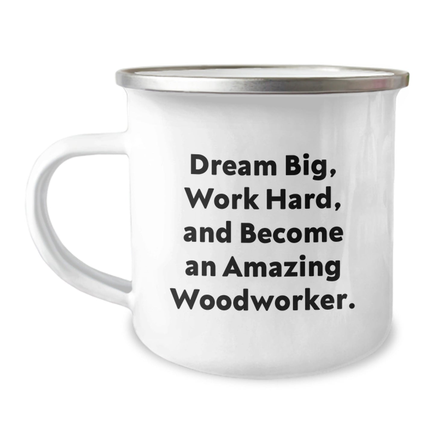 Woodworker's Delight, Gift from Friends for Men, 'Dream Big, Work Hard, And Become An Amazing Woodworker.', 12 oz Camping Mug - Victory Thru Vision