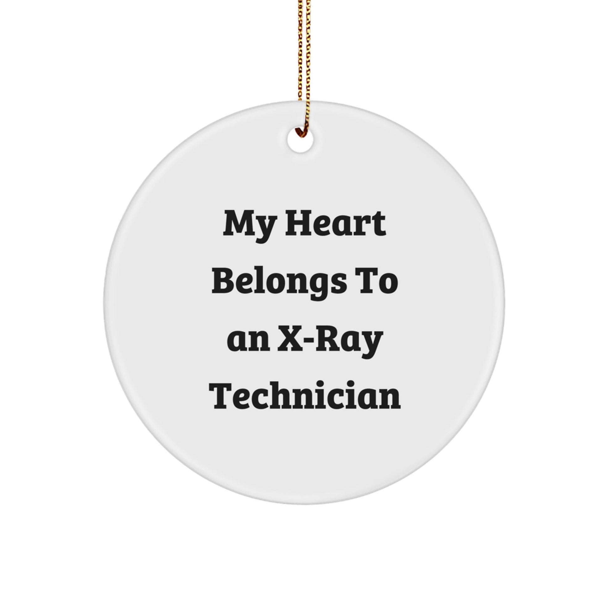 X - Ray Technician Gifts from Friends, Unique Circle Ornament with My Heart Belongs To An X - ray Technician Quote, Christmas Memorable Present for X - Ray Technician - Victory Thru Vision