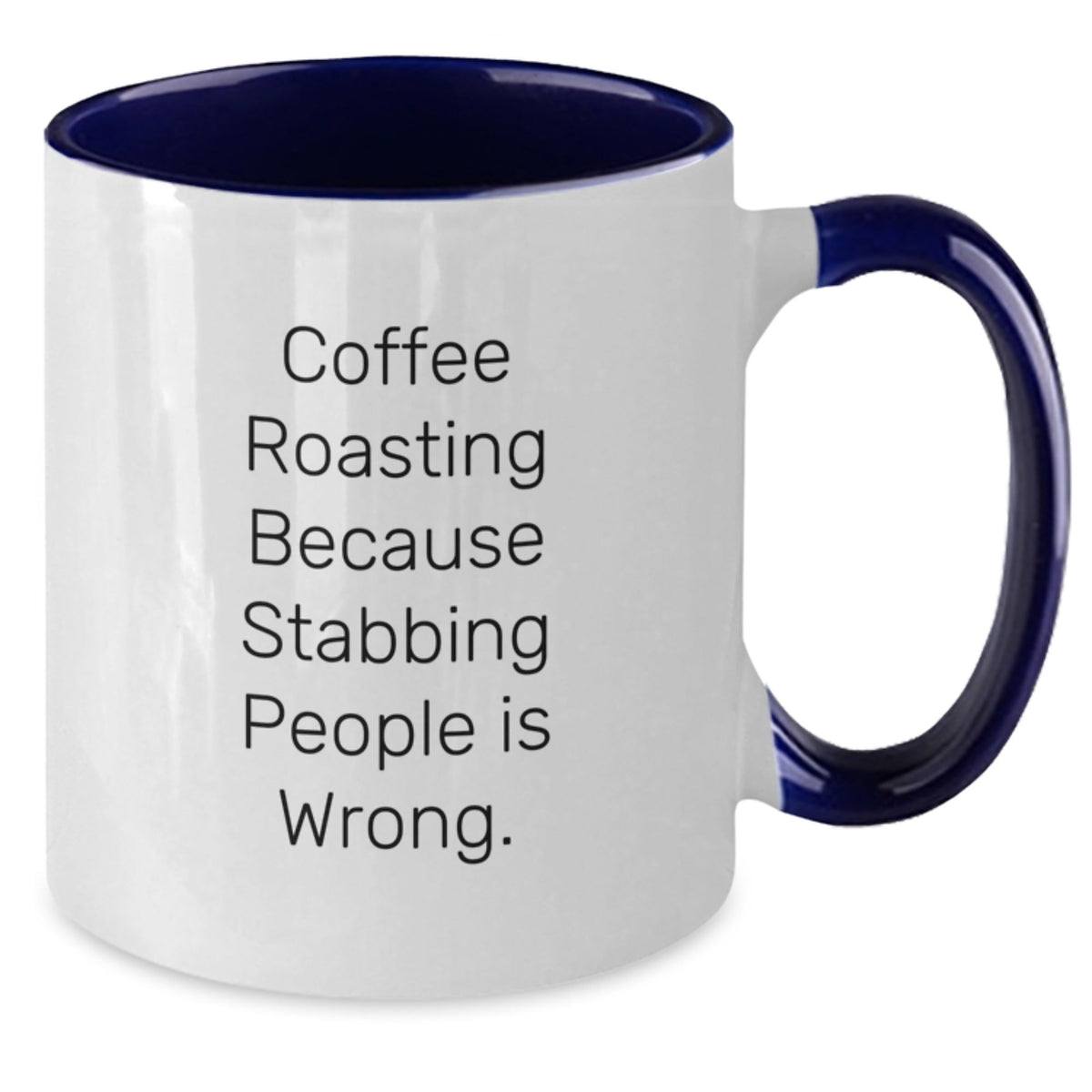 Funny Coffee Roasting Gifts from Friends for Graduation, Two Tone Coffee Mug with Quote 'Coffee Roasting Because Stabbing People Is Wrong.' for Coffee Lovers - Victory Thru Vision