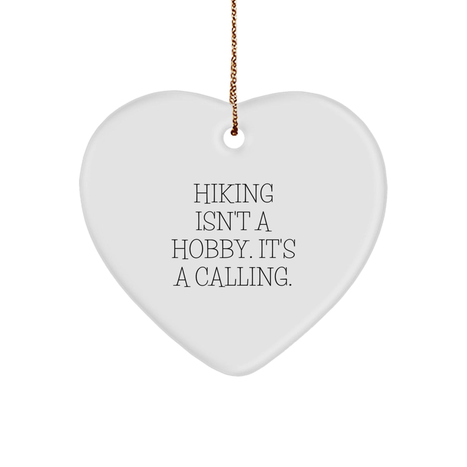 Hiking Gifts from Friends - Heart Ornament for Hiking Enthusiasts - Funny Quote 'Hiking Isn't A Hobby. It's A Calling.' - Image 1