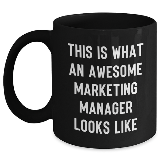 Marketing Manager Gifts, Funny Quote Espresso Mug, Gifts from Family, Perfect for Marketing Manager on Mother's Day - 11oz or 15oz Black Ceramic Mug - Main