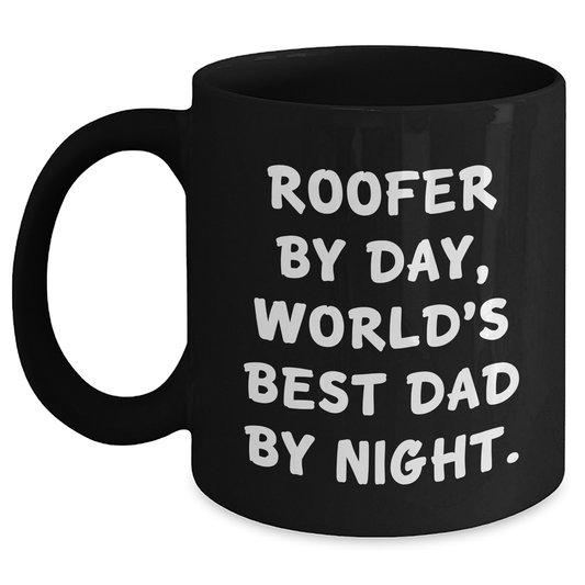 Roofer Humor Gifts from Men to Family Members Funny Black Coffee Mug, Mother's Day Unique Gifts for World's Best Dad By Night, 11oz or 15oz, Microwave and Dishwasher Safe - Main