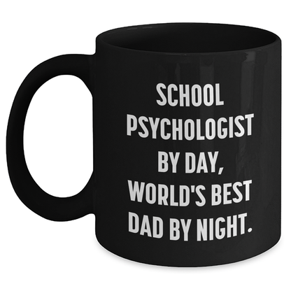 School Psychologist Gifts, Funny Quote Mugs for Mom, Black Coffee Mug, 'School Psychologist By Day, World's Best Dad By Night.' - Main
