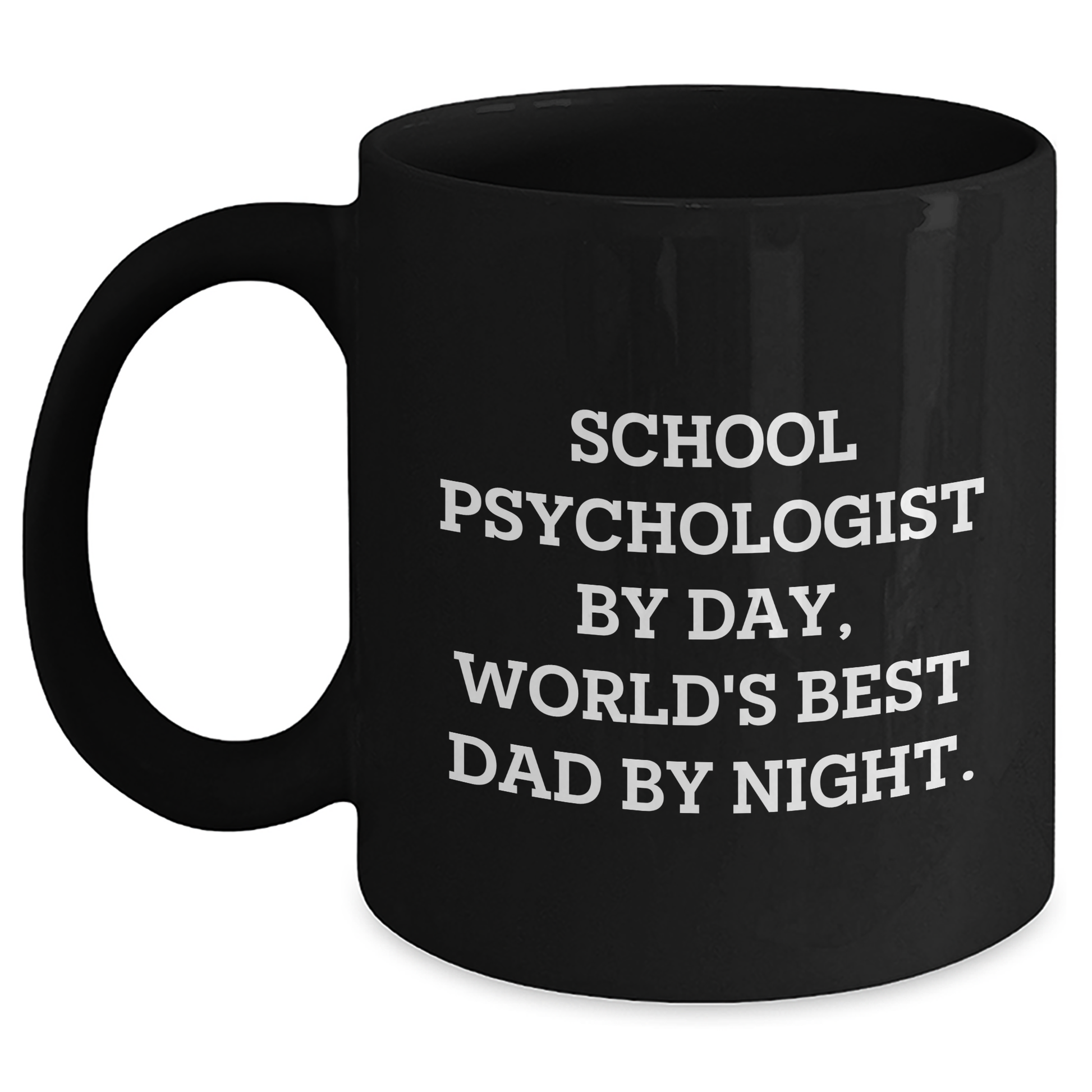 Funny School Psychologist Gifts By Day, World's Best Dad By Night. Gifts from Men to School Psychologist Mother's Day Unique Gifts Black Coffee Mug - Victory Thru Vision 