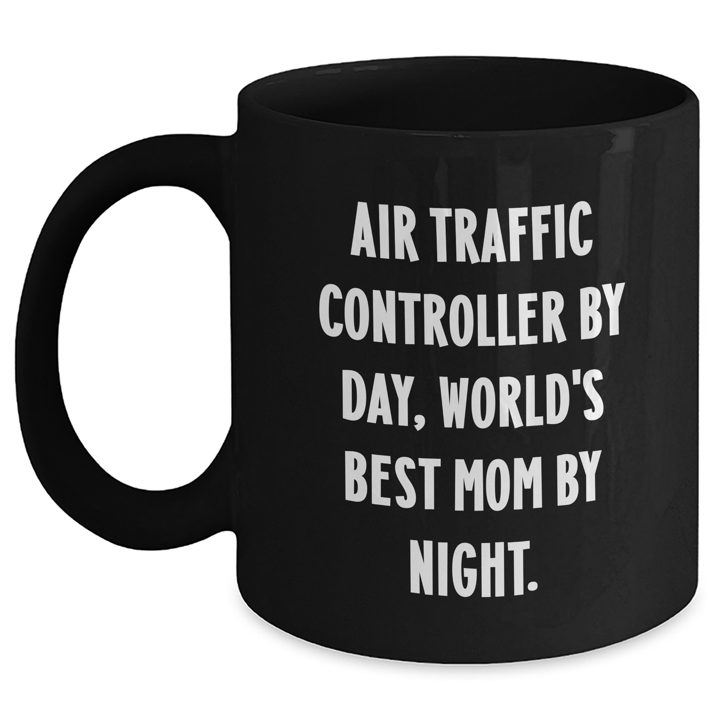 Air Traffic Controller Funny Gifts from Mom to Dad on Father's Day - Black Coffee Mug with Quote 'Air Traffic Controller By Day, World's Best Mom By Night.' - Victory Thru Vision 