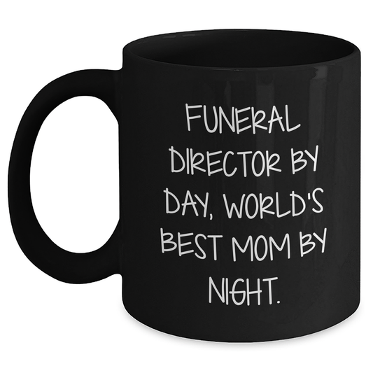 Gifts from Funeral Director Friends, Unique Funeral Director By Day, World's Best Mom By Night. Coffee Mug for Funeral Director Mom on Mother's Day - Funny Quote Mug - Main