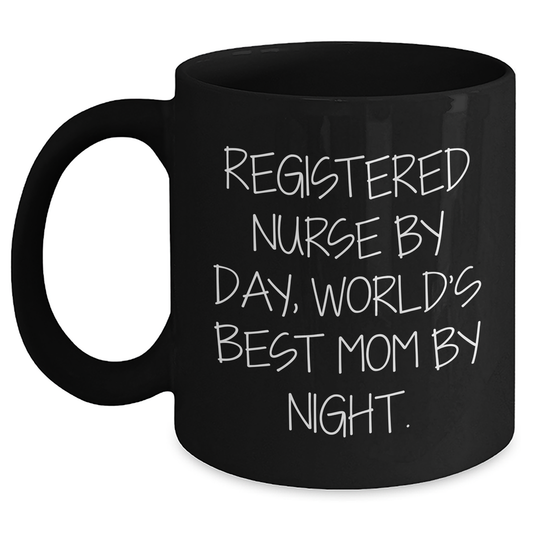Registered Nurse Gifts from Friends and Family - Funny Black Coffee Mug for World's Best Mom By Night., Mother's Day Unique Gifts for Mom - Victory Thru Vision 