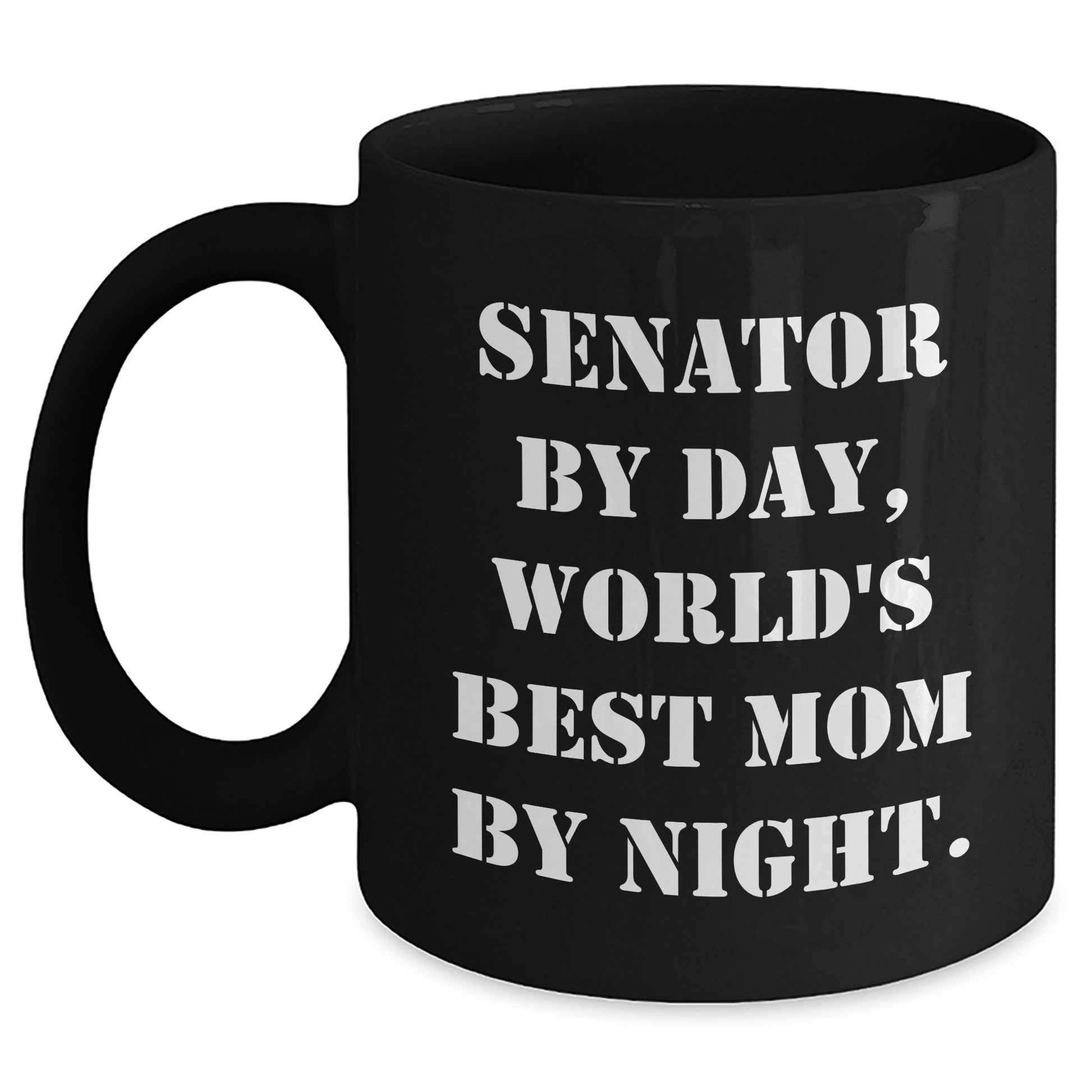 Senator by Day, World's Best Mom by Night Funny Coffee Mug Gifts from Mom to Senator, Black Coffee Mug for Mom, Unique Mother's Day Unique Gifts - Victory Thru Vision 