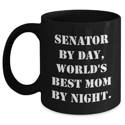 Senator by Day, World's Best Mom by Night Funny Coffee Mug Gifts from Mom to Senator, Black Coffee Mug for Mom, Unique Mother's Day Unique Gifts - Victory Thru Vision 