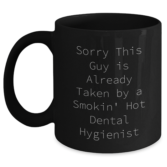 Funny Dental Hygienist Gifts from Men for Dad's Special Day - Black Coffee Mug with 'Sorry This Guy Is Already Taken...' Quote - Unique Father's Day Unique Gifts for Him - Main
