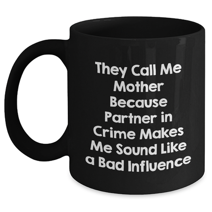 Funny Mothers Day Gifts from Women to Mothers - 'They Call Me Mother' Quote on Black Coffee Mug, 11oz or 15oz, Microwave and Dishwasher Safe - Victory Thru Vision 