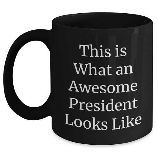 Funny President Gifts from Friends for Father's Day - This Is What An Awesome President Looks Like on Black Coffee Mug - Victory Thru Vision 