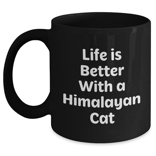 Himalayan Cat Lovers Rejoice, 'Life Is Better With A Himalayan Cat' Black Coffee Mug, Gifts from Family for Father's Day - Victory Thru Vision 