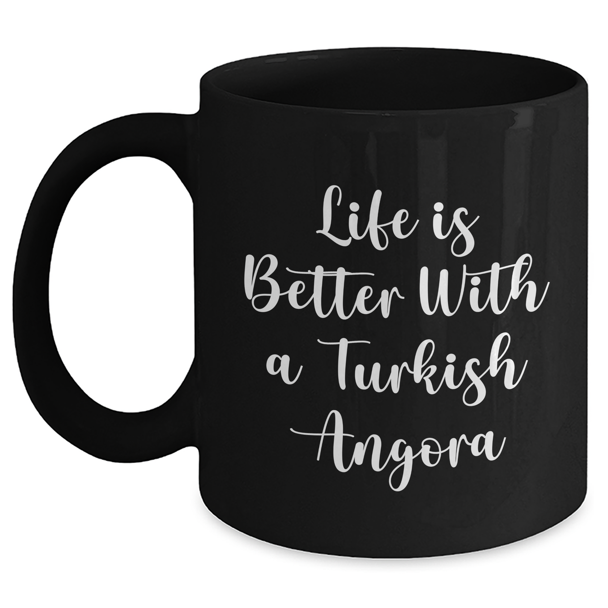Life Is Better With A Turkish Angora, Turkish Angora Cat Gifts, Black Coffee Mug, Father's Day Unique Gifts from Men to Friends, Gifts for Turkish Angora Cat Lovers - Victory Thru Vision 
