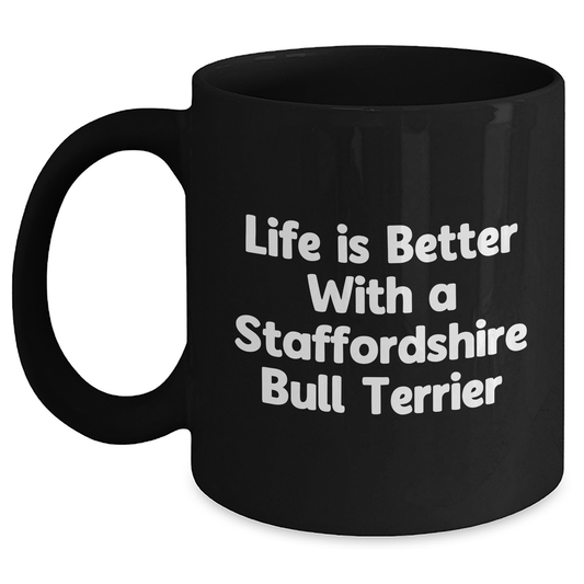 Funny Staffordshire Bull Terrier Dog Lover Gifts from Men to Family - Black Coffee Mug Life Is Better Quote, Father's Day Unique Gifts - Victory Thru Vision 