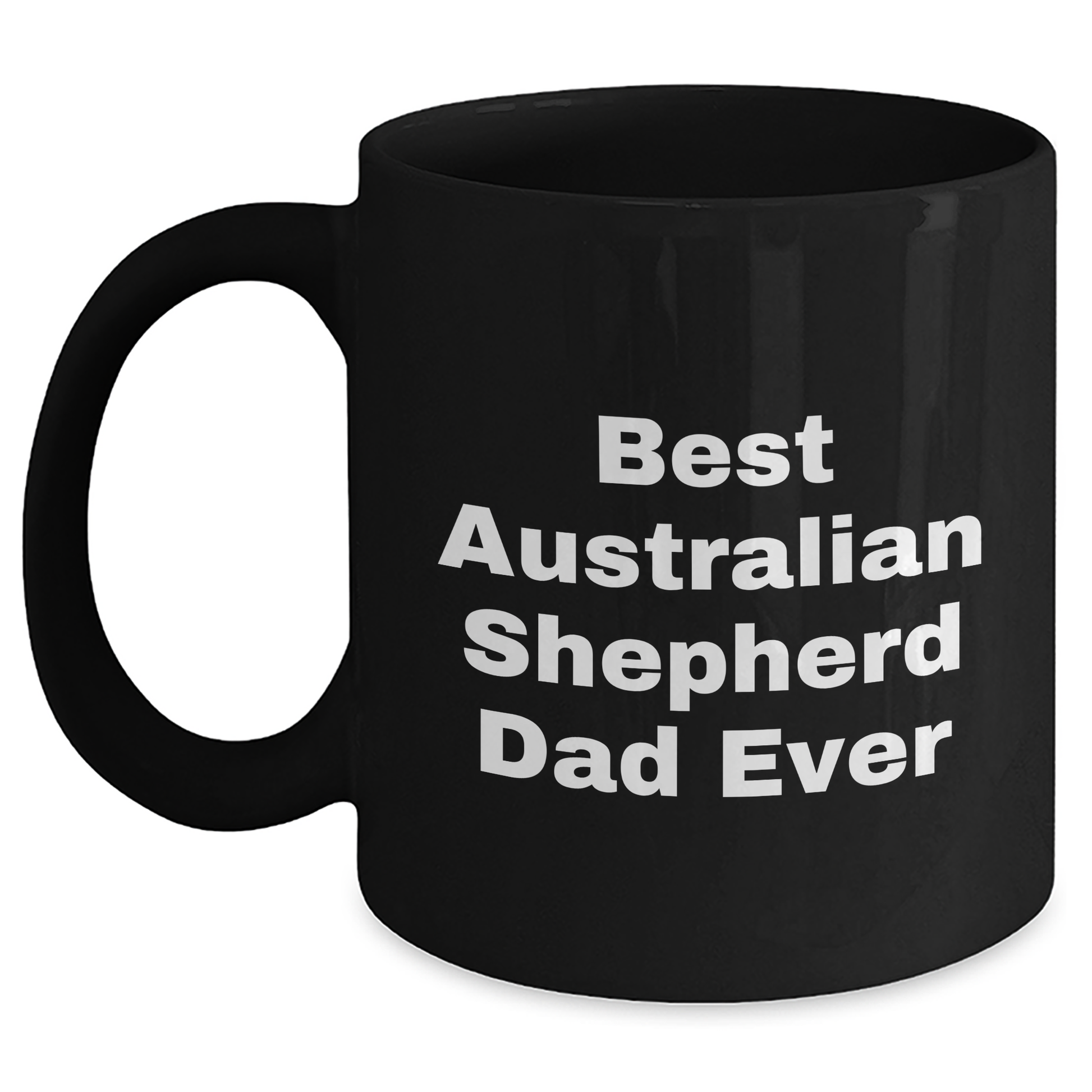 Australian Shepherd Dad Funny Quote Black Coffee Mug Gifts for Men from Family - Victory Thru Vision 