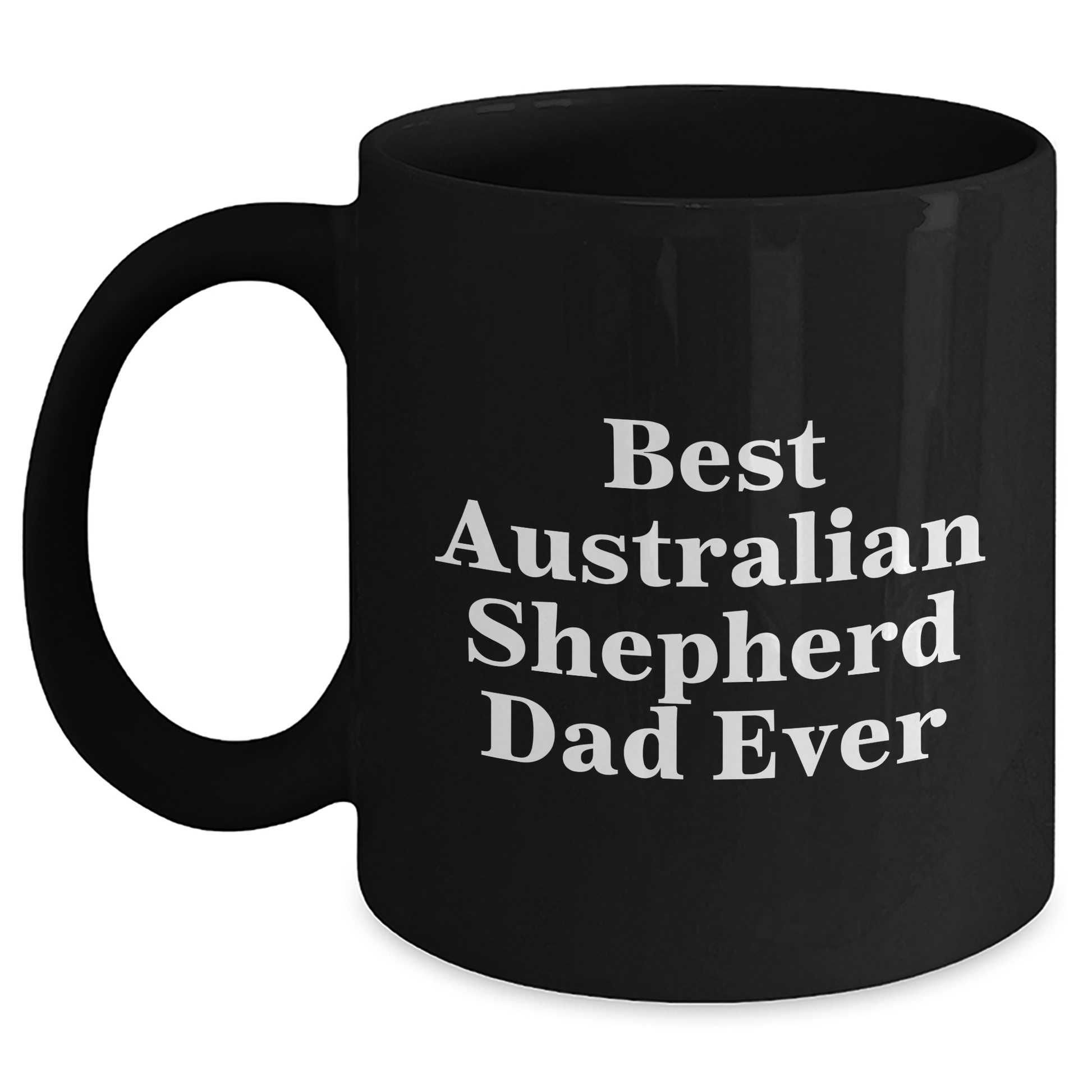 Funny Australian Shepherd Dad Ever Gifts for Men from Family - Best Black Coffee Mug for Father's Day - Victory Thru Vision 