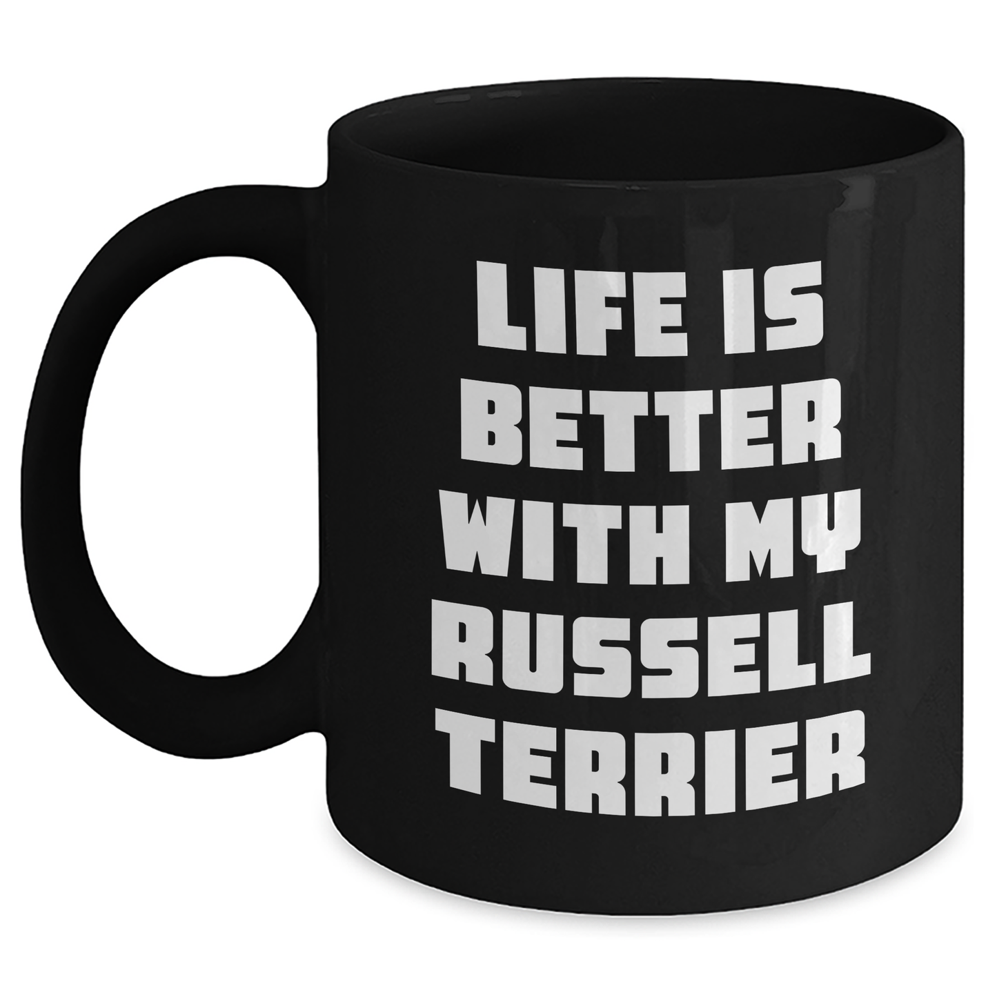 Life Is Better With My Russell Terrier, Funny Russell Terrier Dog Gifts from Family, Black Coffee Mug for Father's Day, Gifts for Russell Terrier Dog Lovers - Victory Thru Vision 