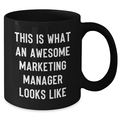 Marketing Manager Gifts, Funny Quote Espresso Mug, Gifts from Family, Perfect for Marketing Manager on Mother's Day - 11oz or 15oz Black Ceramic Mug - Additional