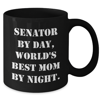 Senator by Day, World's Best Mom by Night Funny Coffee Mug Gifts from Mom to Senator, Black Coffee Mug for Mom, Unique Mother's Day Unique Gifts - Victory Thru Vision 
