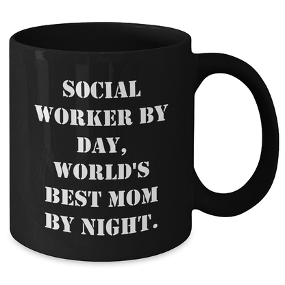 Social Worker Gifts, Funny Quote, Black Coffee Mug, Mother's Day, Gifts from Mom, Gifts for Social Worker, 'By Day, World's Best Mom By Night.' - Additional