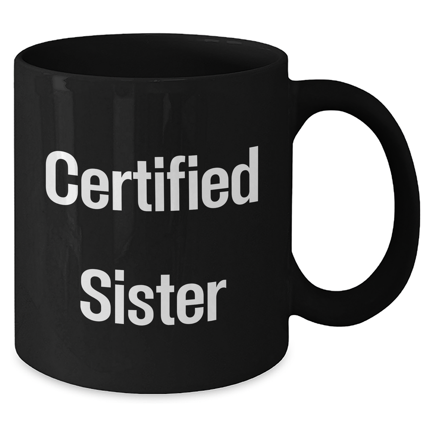 Funny Sister Gifts from Family - 'Certified Sister' Black Coffee Mug for Her on Father's Day, Unique Gifts for Sister, Men, Women, Friends, Family - Victory Thru Vision 