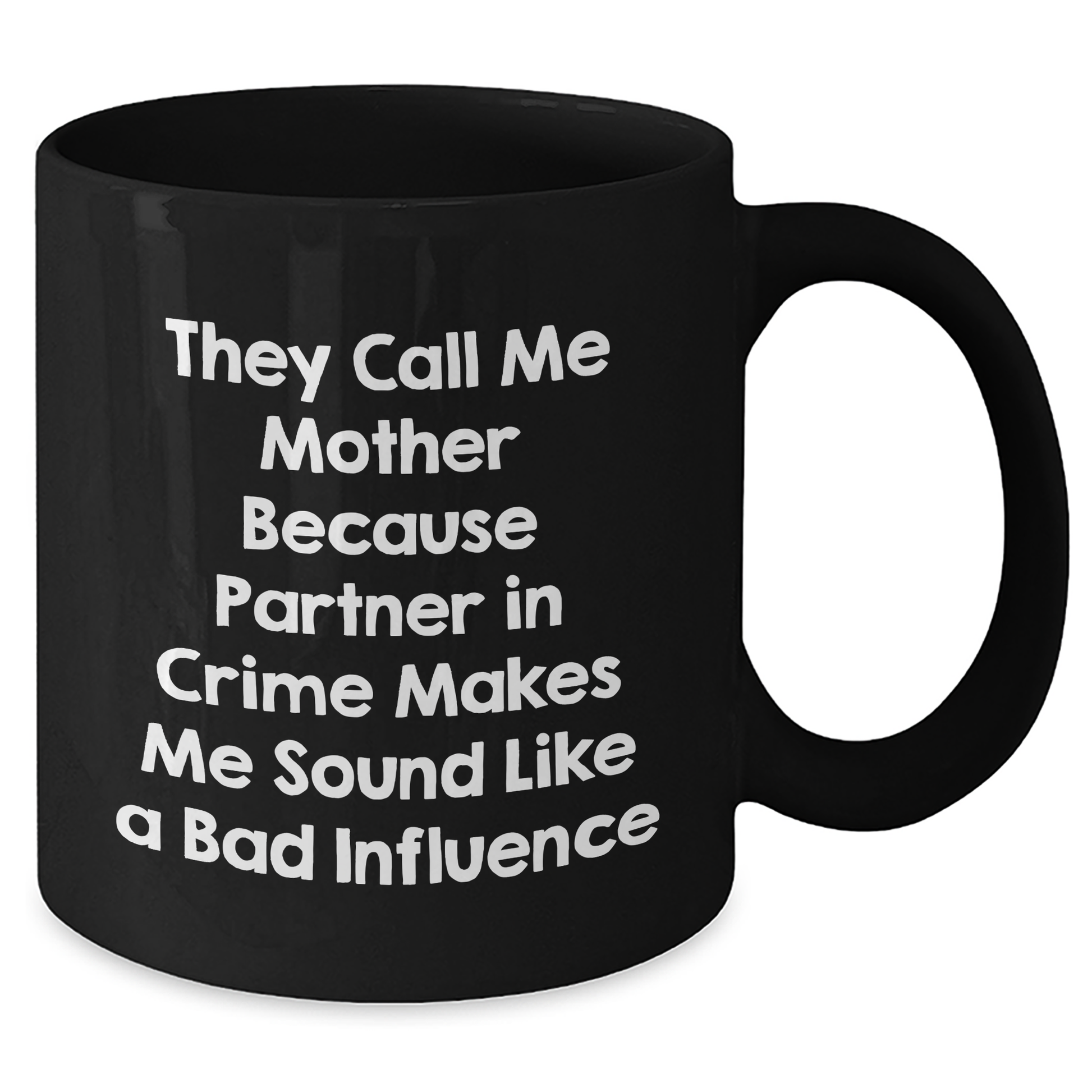 Funny Mothers Day Gifts from Women to Mothers - 'They Call Me Mother' Quote on Black Coffee Mug, 11oz or 15oz, Microwave and Dishwasher Safe - Victory Thru Vision 